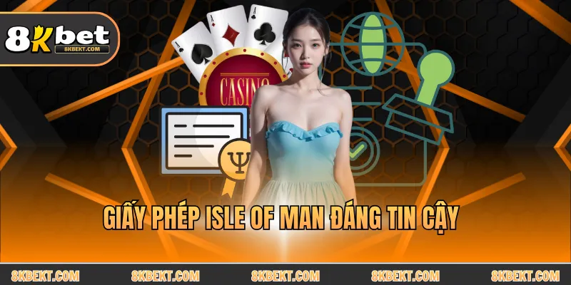 Giấy phép Isle of Man đáng tin cậy